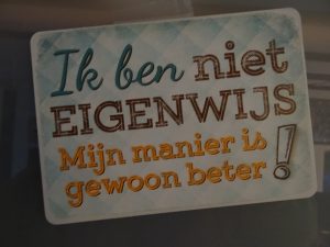 Ik ben niet eigenwijs. Mijn manier is gewoon beter!